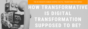 how transformative is human centric digital transformation supposed to be