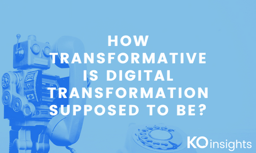 How transformative is digital transformation supposed to be?