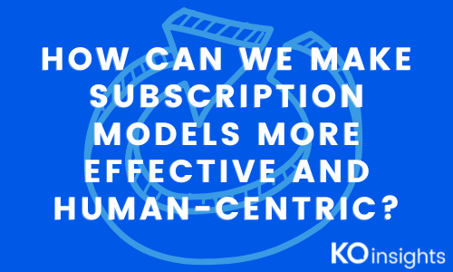 Subscription models and experience strategy