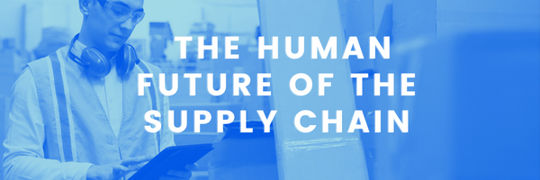 the human future of the supply chain